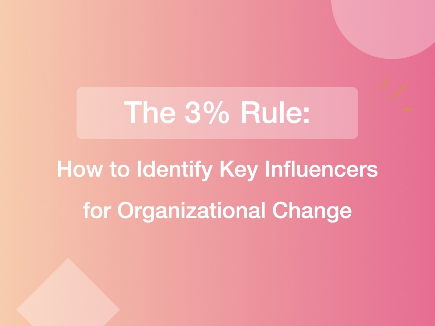 The 3% Rule: How to Identify Key Influencers for Organizational Change