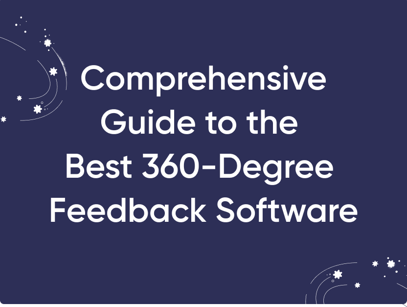 Comprehensive Guide to the Best 360-Degree Feedback Software: Features, Benefits, and Best Tools
