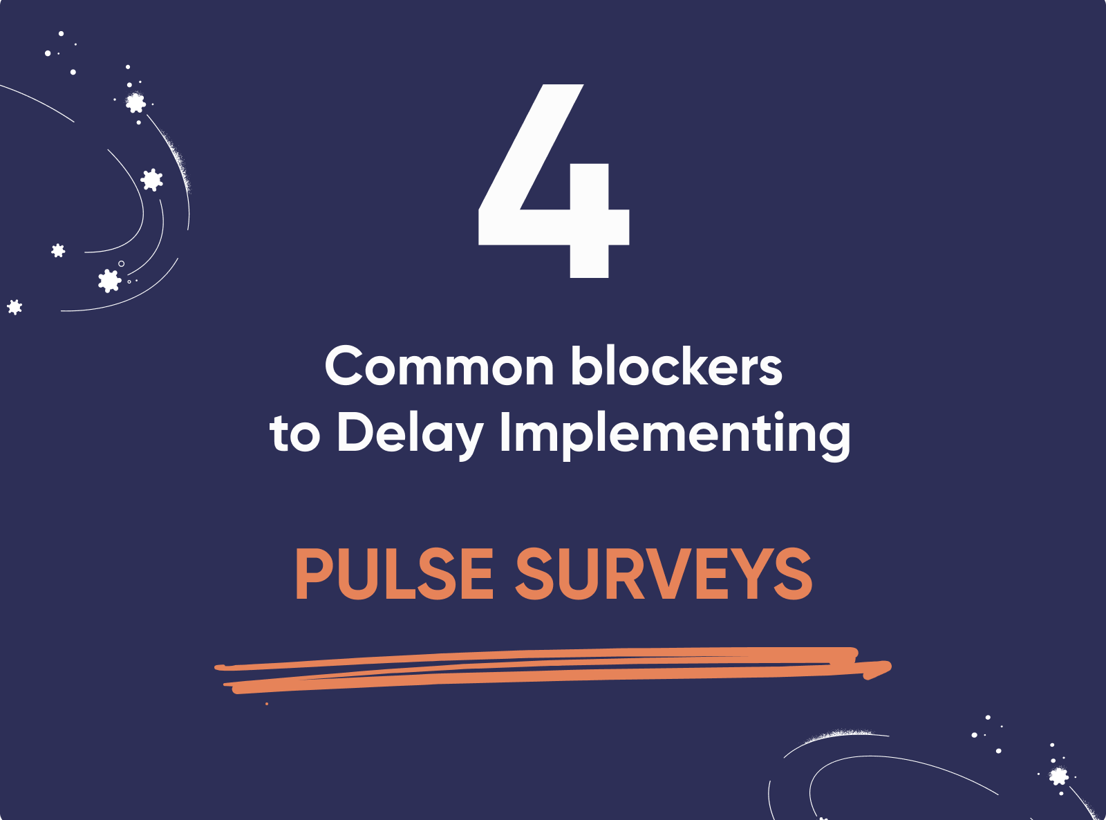 4 Common Blockers to Implement Pulse Surveys - What are you leaving on the table?