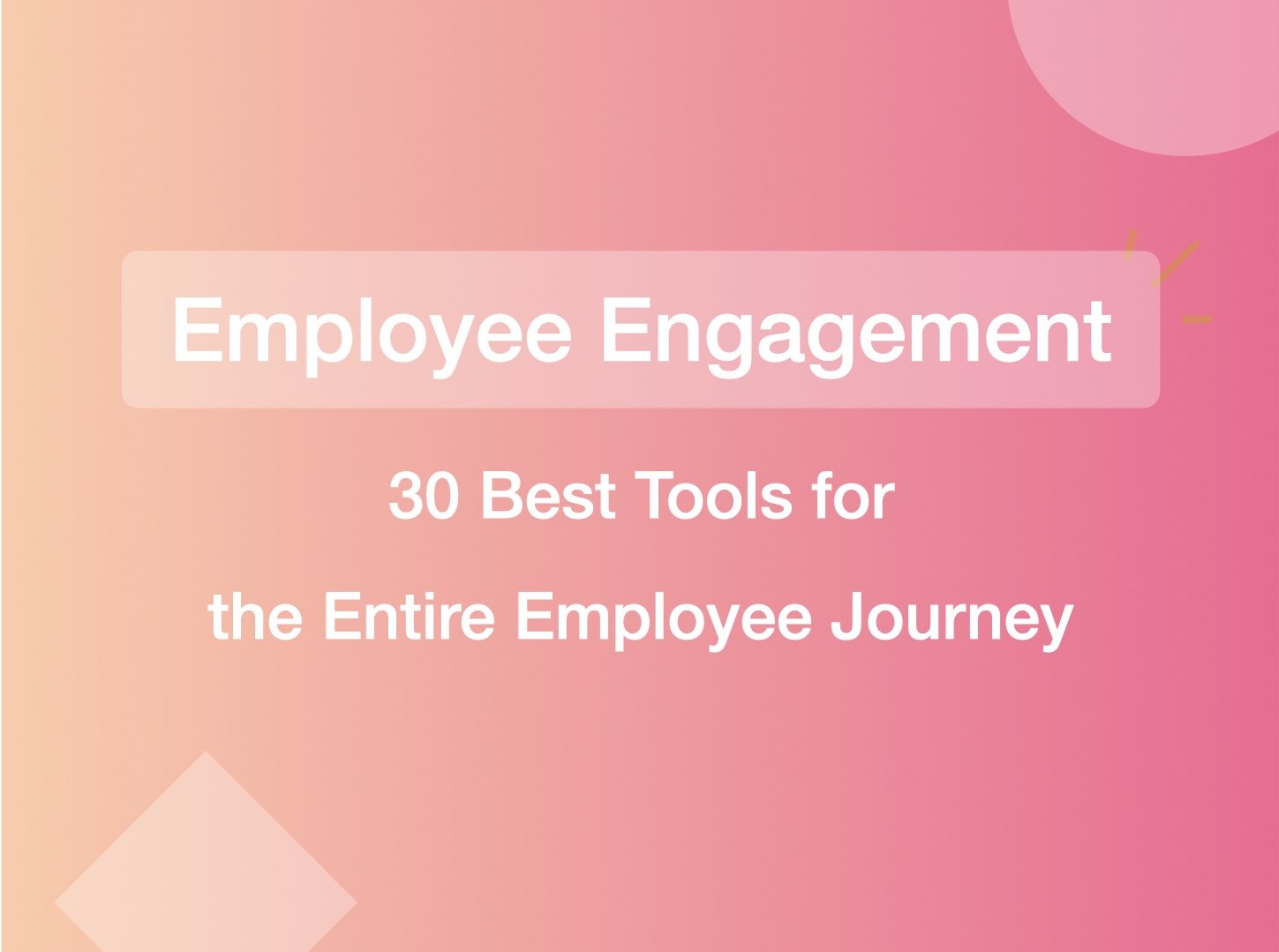 30 Best Employee Engagement Tools for the Entire Employee Journey