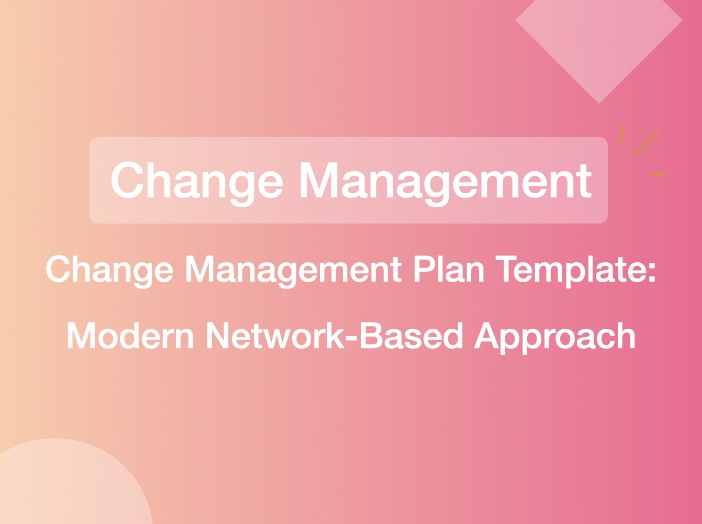 Change Management Plan Template: Modern Network-Based Approach for 2026