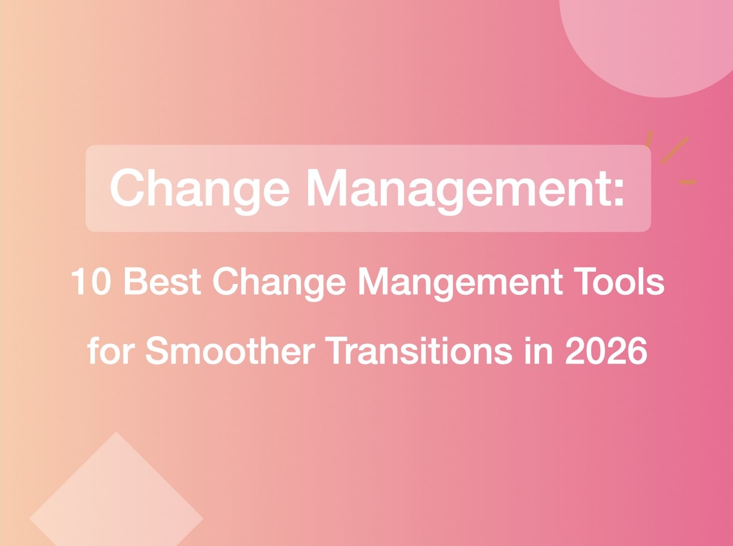 10 Best Change Management Tools for Smoother Transitions in 2026