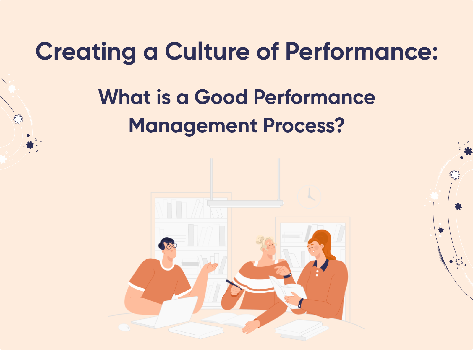 Creating a Culture of Performance: Elements of a Good Employee Performance Management Process