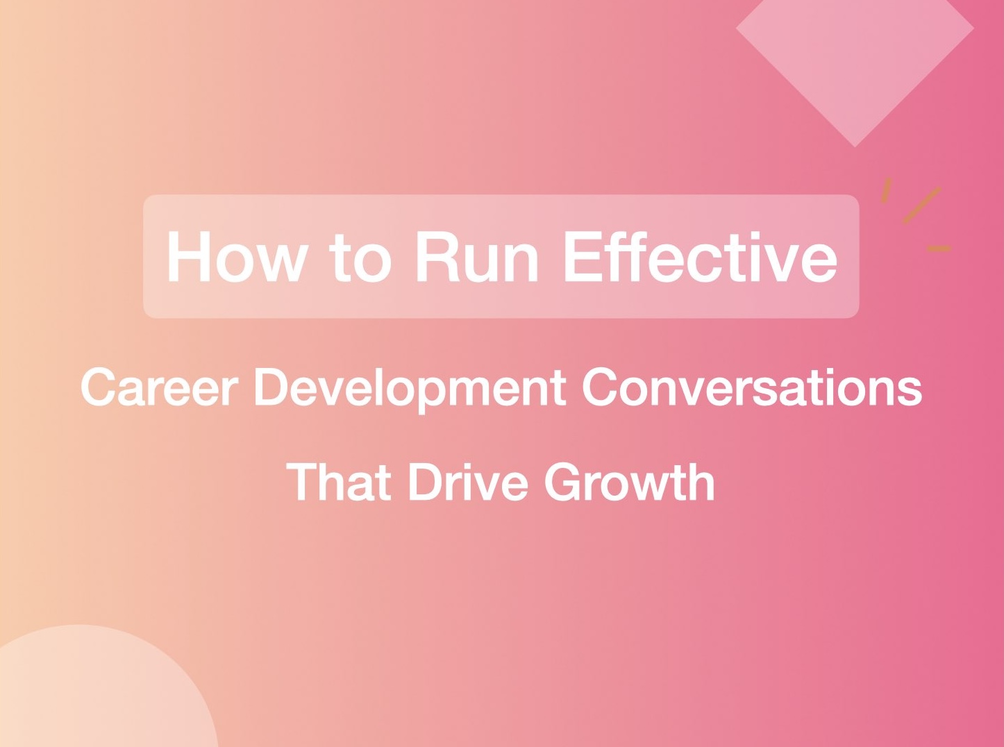 How to Run Effective Career Development Conversations That Drive Growth