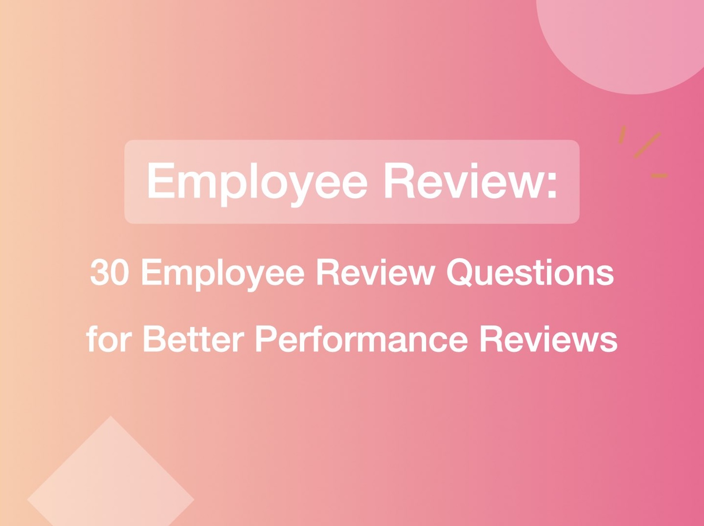 30 Employee Review Questions for Better Performance Reviews