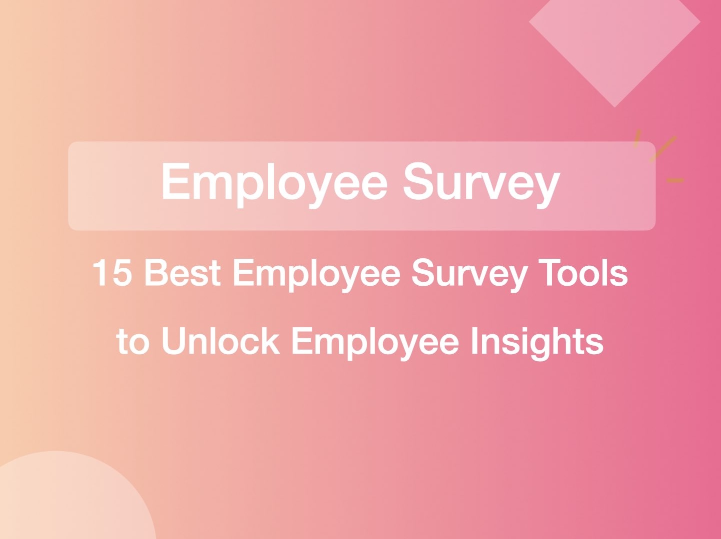 15 Best Employee Survey Tools to Unlock Employee Insights in 2026