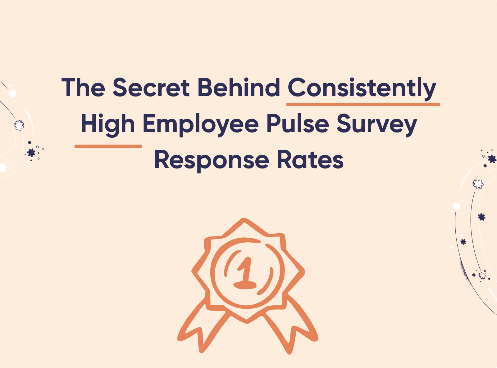 The Secret Behind Consistently High Employee Pulse Survey Response Rates
