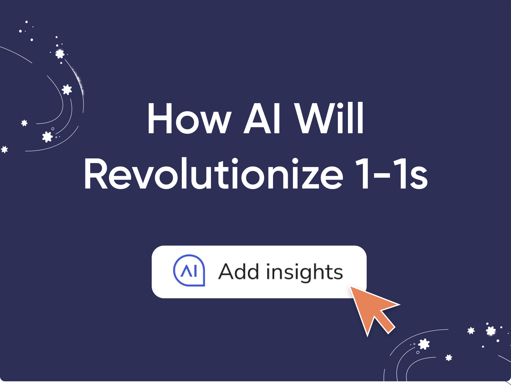 How AI Will Revolutionize 1-1s