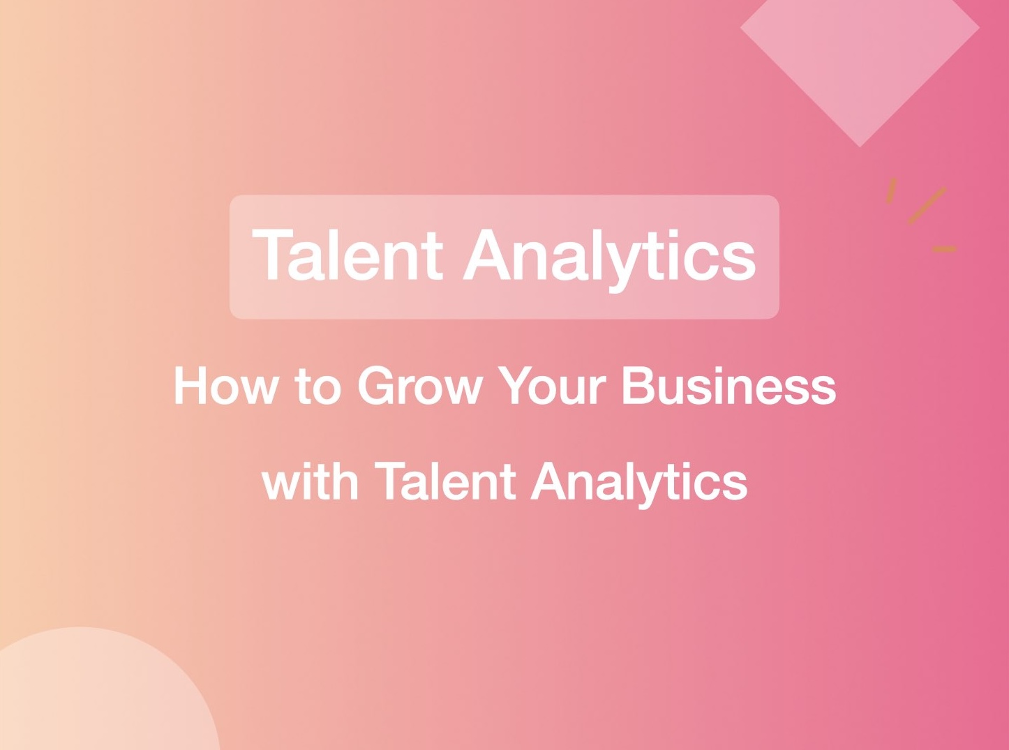How to Grow Your Business with Talent Analytics