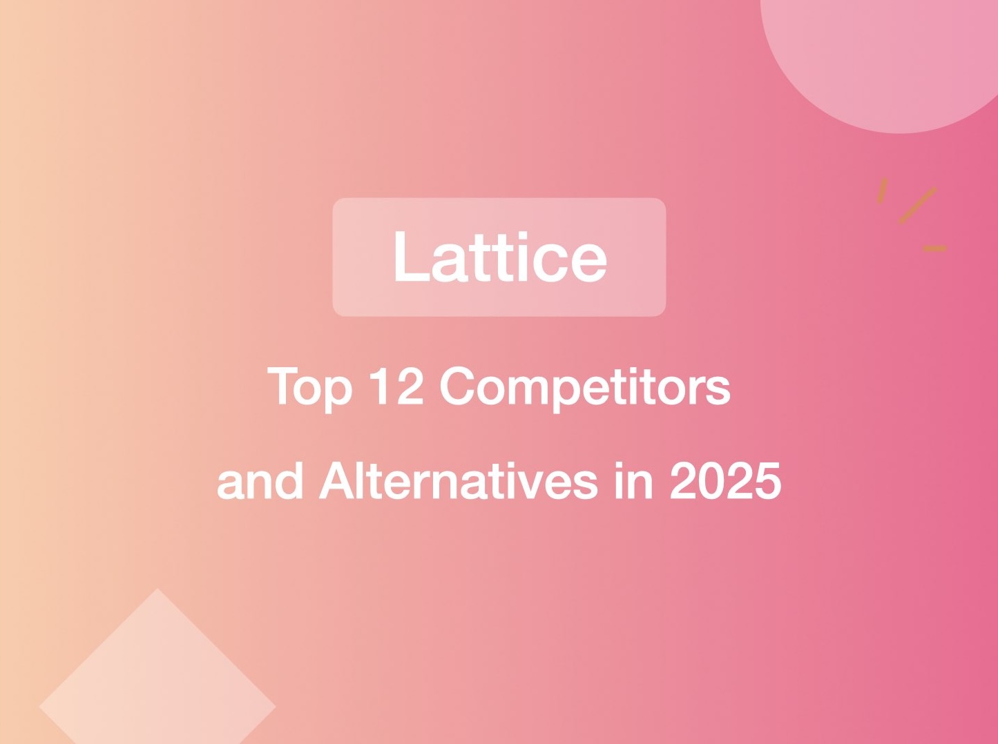 Top 12 Lattice Competitors and Alternatives in 2025