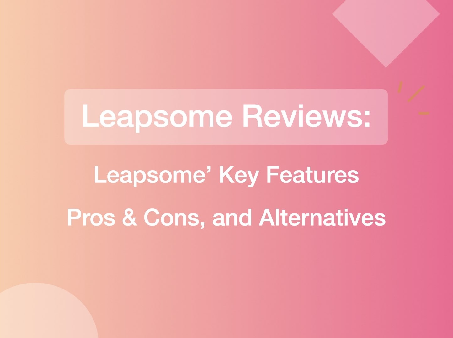 Leapsome Reviews: Key Features, Pros & Cons, and Alternatives