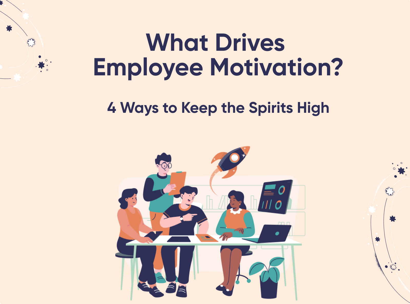 How to Improve Employee Motivation? 4 Ways to Keep the Spirits High
