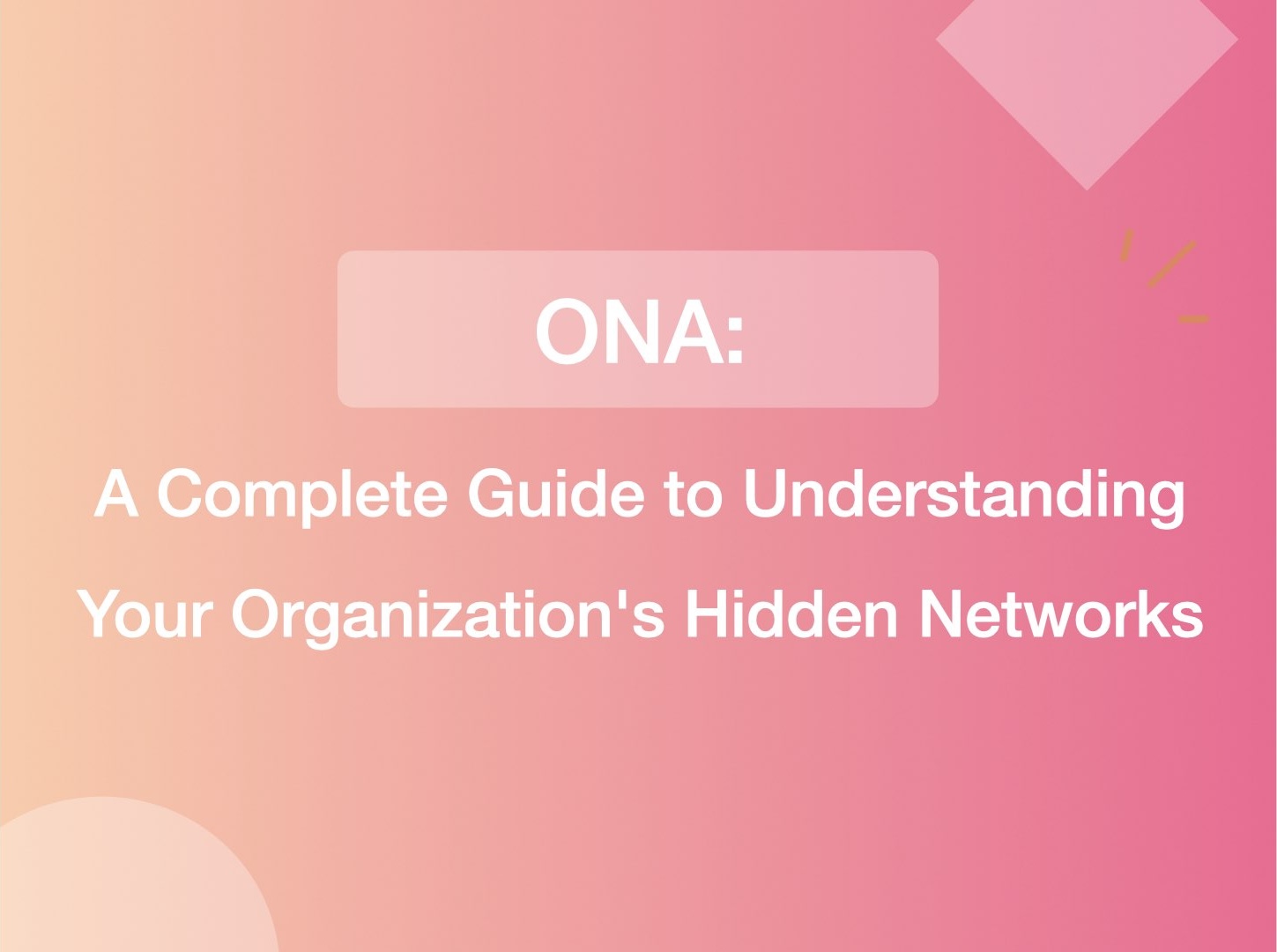 Organizational Network Analysis: Complete Guide to Mapping Workplace Networks