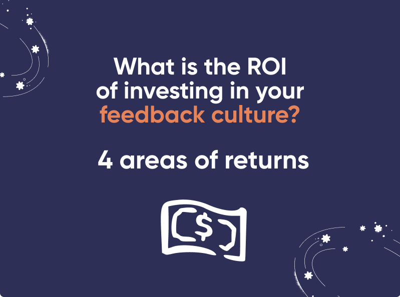 The ROI of investing in feedback culture