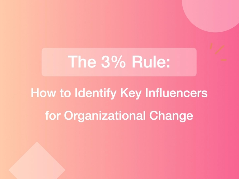Featured image thumbnail for post The 3% Rule: How to Identify Key Influencers for Organizational Change