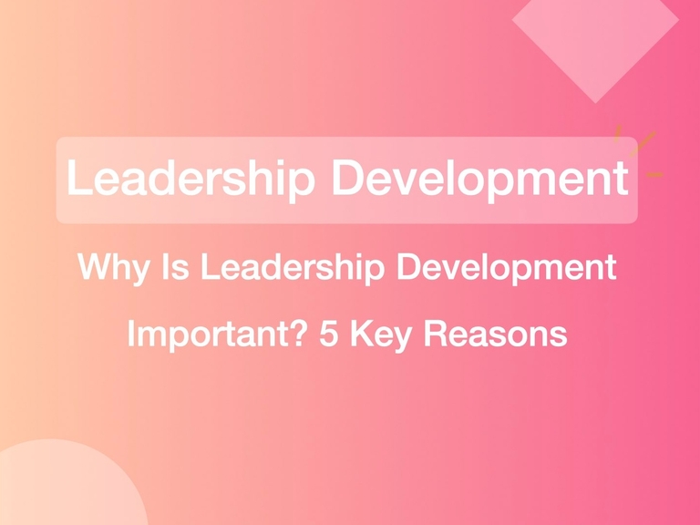 Featured image thumbnail for post Why Is Leadership Development Important? 5 Key Reasons
