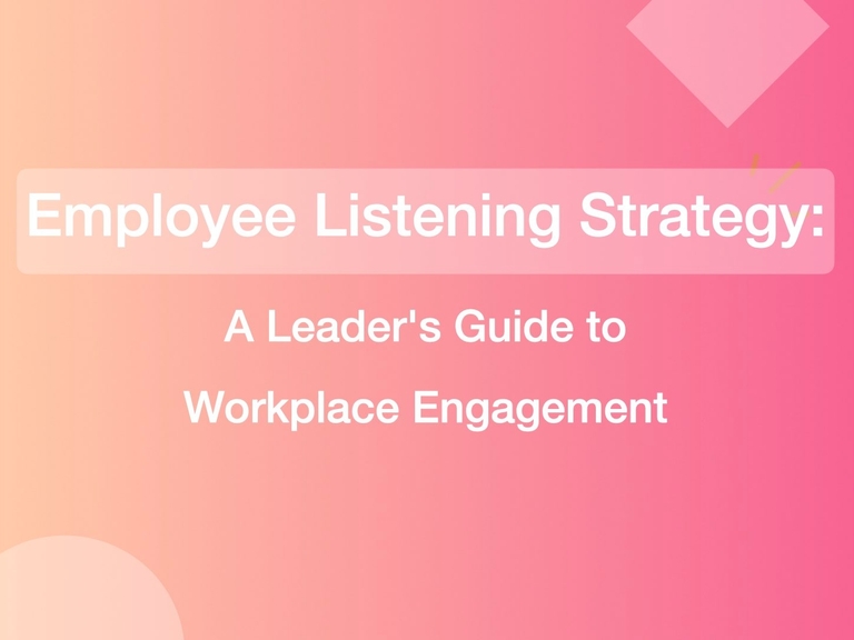 Featured image thumbnail for post Employee Listening Strategy: A Leader's Guide to Workplace Engagement