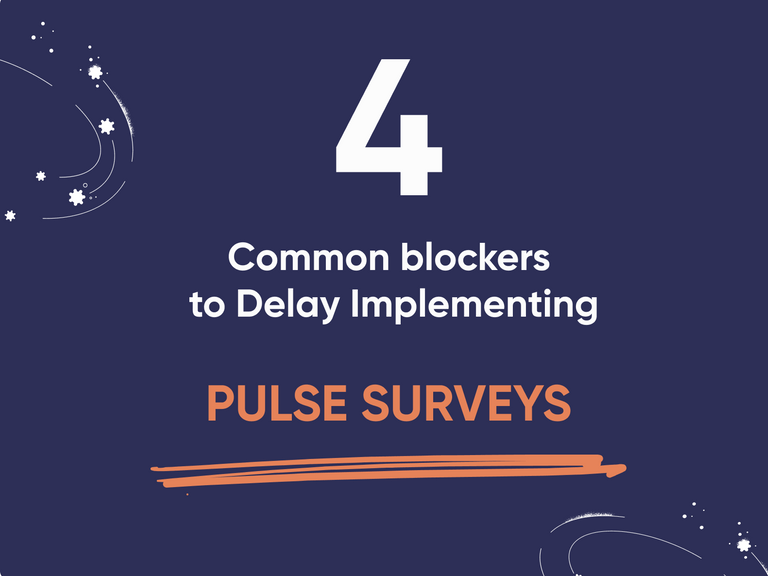 Featured image thumbnail for post 4 Common Blockers to Implement Pulse Surveys - What are you leaving on the table?