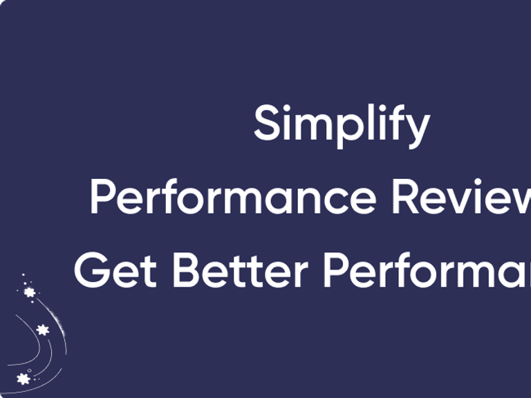 Featured image thumbnail for post Simplify Performance Reviews, Get Better Performance