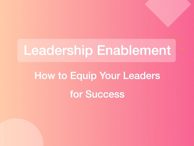 Featured image thumbnail for post Leadership Enablement: How to Equip Your Leaders for Success